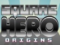 Square Hero Origins, et mängida online